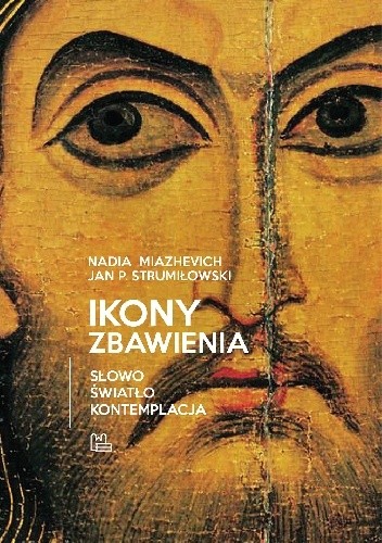 Ikony Zbawienia. Słowo, światło, kontemplacja