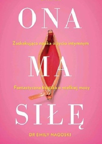 Ona ma siłę. Zaskakujący poradnik seksualności kobiet