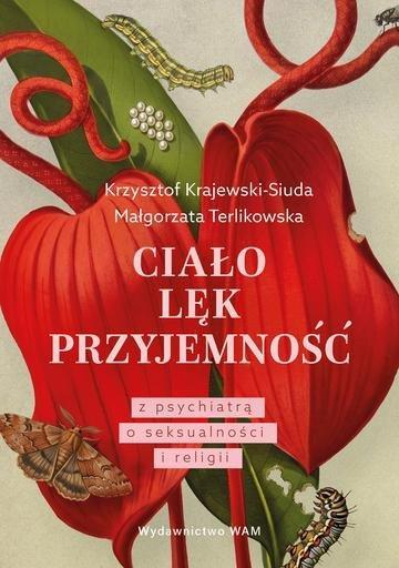 Okładka: Ciało. Lęk. Przyjemność. Z psychiatrą o seksualności i religii