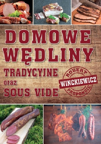 Domowe wędliny tradycyjne oraz sous vide