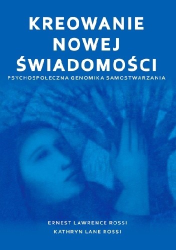 Kreowanie nowej świadomości - psychospołeczna genomika samostwarzania