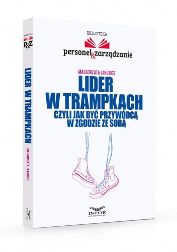 Lider w trampkach, czyli jak być przywódcą w zgodzie ze sobą.