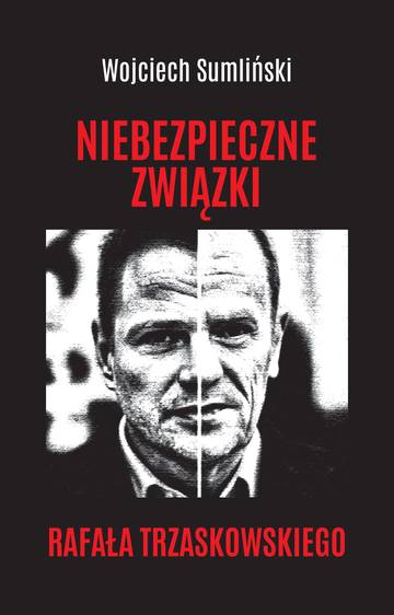 Niebezpieczne związki Rafała Trzaskowskiego