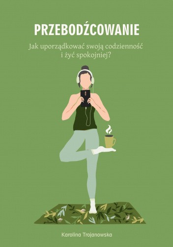 Przebodźcowanie. Jak uporządkować swoją codzienność i żyć spokojniej