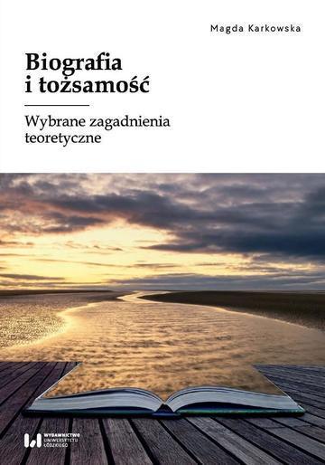 Biografia i tożsamość. Wybrane zagadnienia teoretyczne