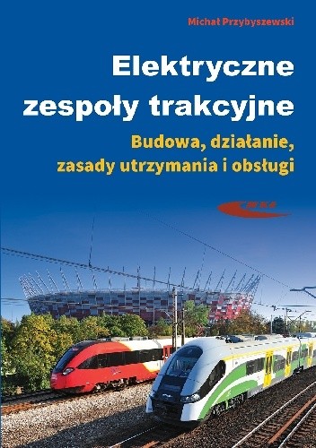 Elektryczne zespoły trakcyjne. Budowa, działanie, zasady utrzymania i obsługi.