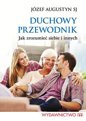 Duchowy przewodnik jak zrozumieć siebie i innych