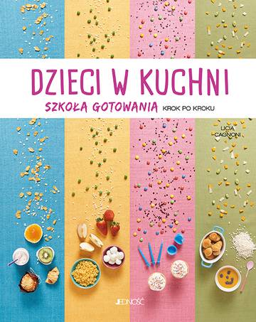 Dzieci w kuchni. Szkoła gotowania krok po kroku