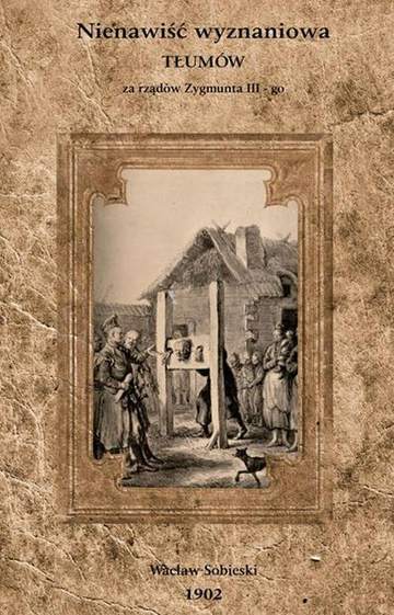 Nienawiść wyznaniowa tłumów za rządów zygmunta iii-go