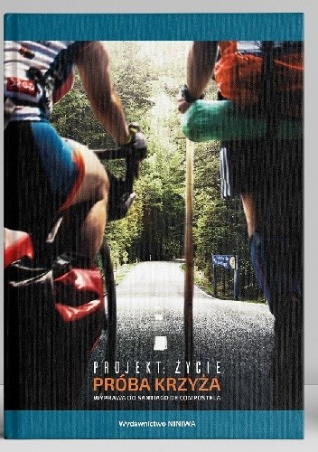 Projekt: Życie. Próba Krzyża. Wyprawa do Santiago de Compostela