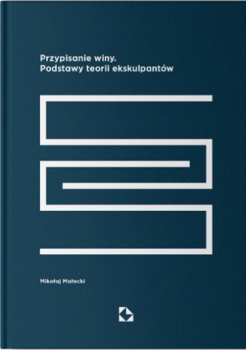 Przypisanie winy. Podstawy teorii ekskulpantów