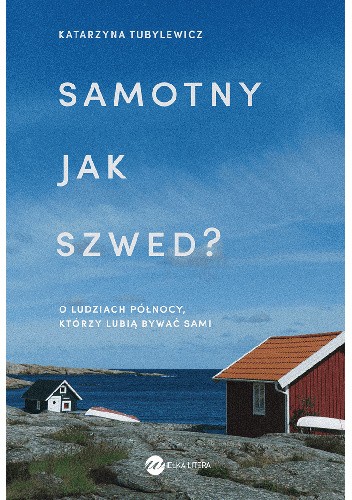 Samotny jak Szwed? O ludziach Północy, którzy lubią być sami