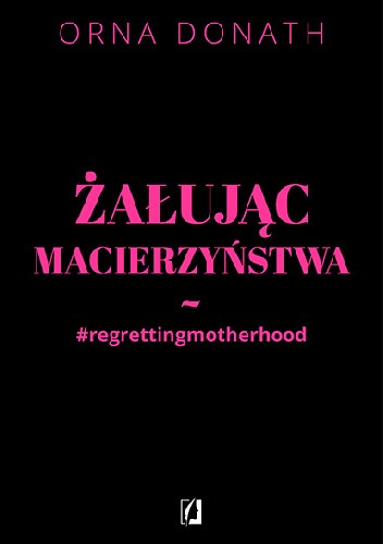 Żałując macierzyństwa