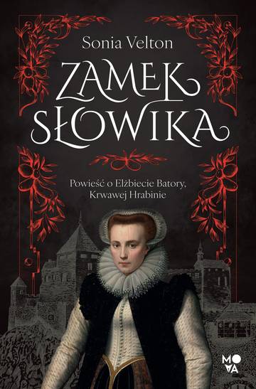 Zamek Słowika. Powieść o Elżbiecie Batory, Krwawej Hrabinie