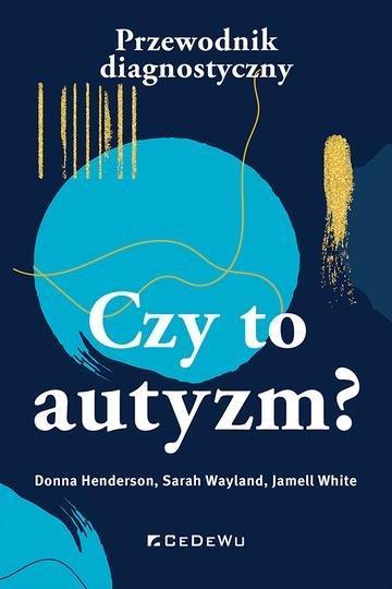 Okładka: Czy to autyzm? Przewodnik diagnostyczny