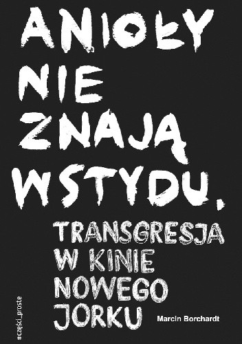 Anioły nie znają wstydu. Transgresja w kinie Nowego Jorku.