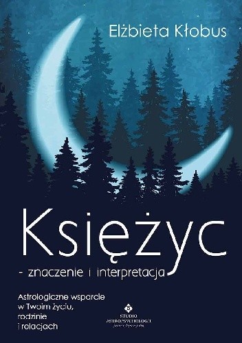 Księżyc ? znaczenie i interpretacja. Astrologiczne wsparcie w Twoim życiu, rodzinie i relacjach