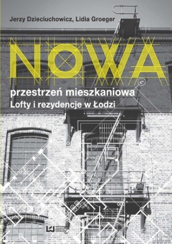 Nowa przestrzeń mieszkaniowa. Lofty i rezydencje w Łodzi