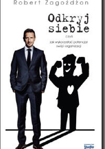 Odkryj siebie, czyli jak wykorzystać potencjał swój i organizacji