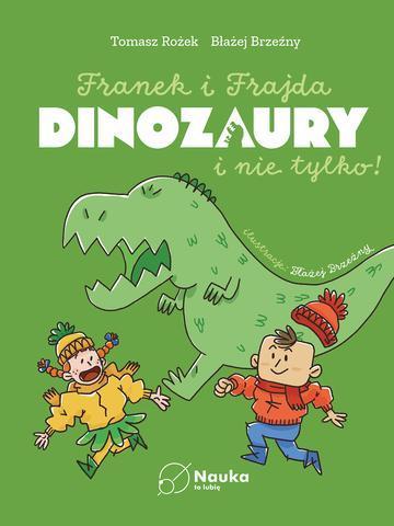 DINOZAURY i nie tylko. Franek i Frajda