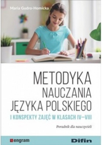 Metodyka nauczania języka polskiego i konspekty zajęć w klasach IV-VIII. Poradnik dla nauczycieli