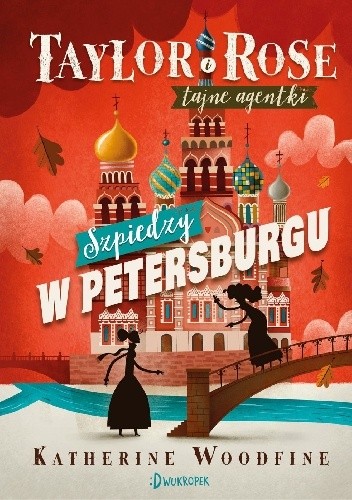 Szpiedzy w Petersburgu. Taylor i Rose tajne agentki. Tom 2