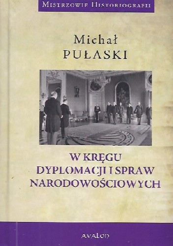 W KRĘGU DYPLOMACJI I SPRAW NARODOWOŚCIOWYCH
