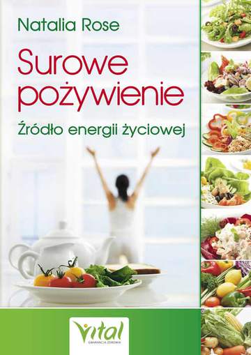 Surowe pożywienie. Źródło energii życiowej wyd. 2021