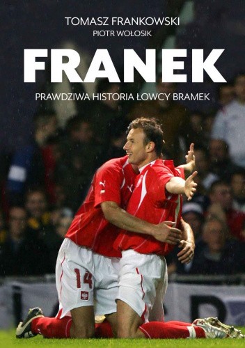Franek. Prawdziwa historia łowcy bramek