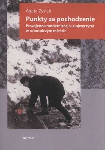 Punkty za pochodzenie Powojenna modernizacja i uniwersytet w robotniczym mieście