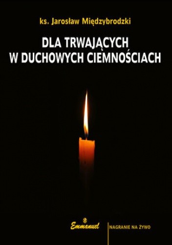 Dla trwających w duchowych ciemnościach