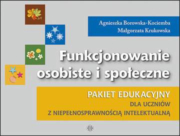 Pakiet Funkcjonowanie osobiste i społeczne pakiet edukacyjny dla uczniów z niepełnosprawnością intelektualną
