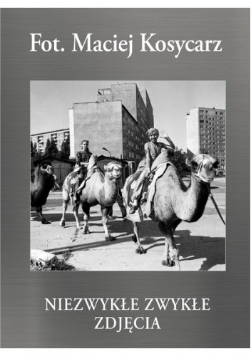 Fot. Maciej Kosycarz. Niezwykłe zwykłe zdjęcia