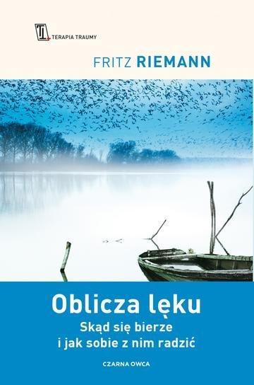 Okładka: Oblicza lęku. Skąd się bierze i jak sobie z nim radzić. Terapia Traumy