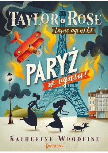 Paryż w ogniu. Taylor i Rose tajne agentki. Tom 1