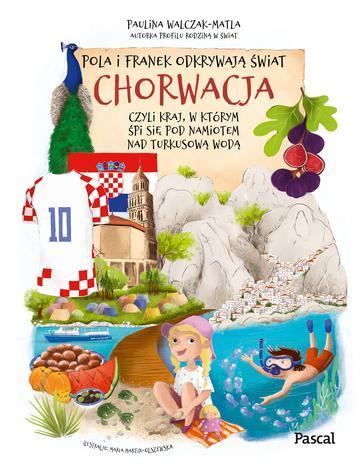 Pola i Franek odkrywają świat. Chorwacja, czyli kraj, w którym śpi się pod namiotem nad turkusową wodą