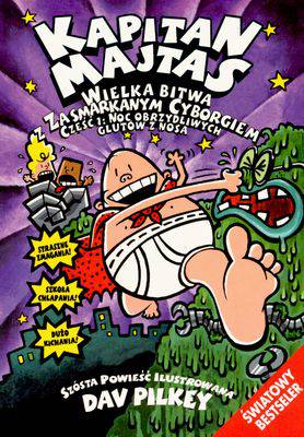 Wielka bitwa z Zasmarkanym Cyborgiem. Część 1. Noc obrzydliwych glutów z nosa. Kapitan Majtas