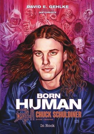 Okładka: Born Human. Chuck Schuldiner życie i muzyka
