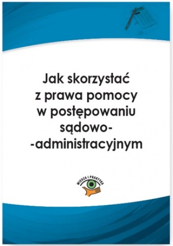 Jak skorzystać z prawa pomocy w postępowaniu sądowoadministracyjnym