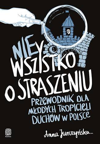 nie Wszystko o straszeniu. Przewodnik dla młodych tropicieli duchów w Polsce