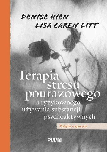 Terapia stresu pourazowego i ryzykownego używania substancji psychoaktywnych. Podejście integracyjne