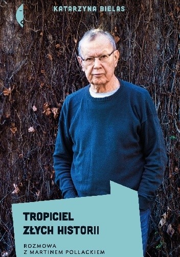 Tropiciel złych historii. Rozmowa z Martinem Pollackiem