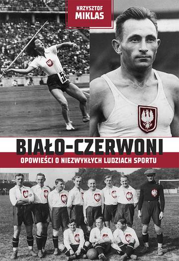 Biało-Czerwoni. Opowieści o niezwykłych ludziach sportu