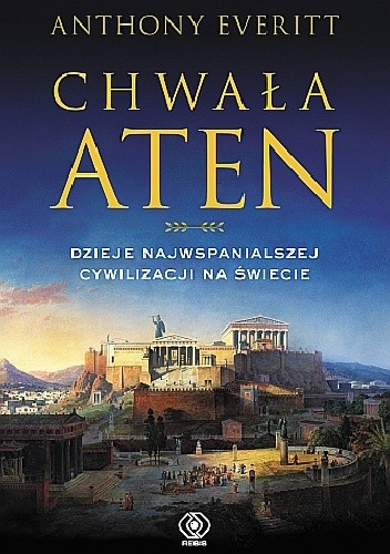 Chwała Aten. Dzieje najwspanialszej cywilizacji na świecie