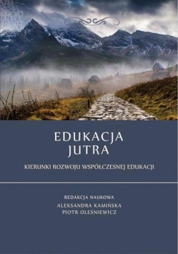 Edukacja jutra. Kierunki rozwoju współczesnej edukacji