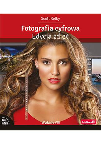 Fotografia cyfrowa. Edycja zdjęć wyd. 8