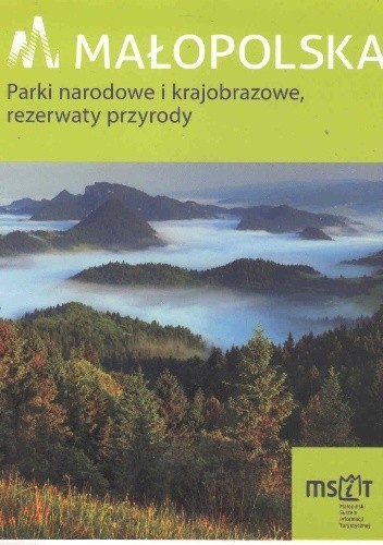 Małopolska. Parki narodowe i krajobrazowe, rezerwaty przyrody