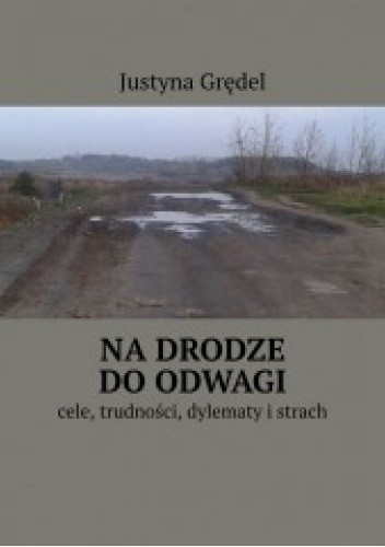 Na drodze do odwagi. Cele, trudności, dylematy i strach.