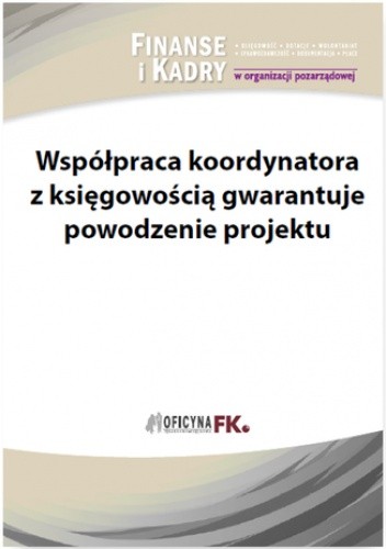 Współpraca koordynatora z księgowością gwarantuje powodzenie projektu