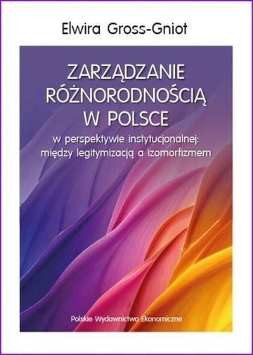 Okładka: Zarządzanie różnorodnością w Polsce w perspektywie instytucjonalnej: między legitymizacją a izomorfizmem
